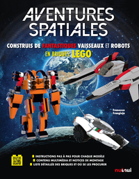 AVENTURES SPATIALES-CONSTRUIS DE FANTASTIQUES VAISSEAUX ET ROBOTS EN BRIQUES LEGO