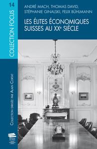 LES ELITES ECONOMIQUES SUISSES AU XXE SIECLE