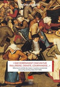 QUE DORENAVANT CHACUN FUIE PAILLARDISE, OISIVETE, GOURMANDISE?  - REFORME ET CONTROLE DES MOEURS :