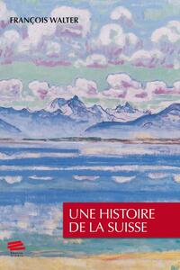 UNE HISTOIRE DE LA SUISSE