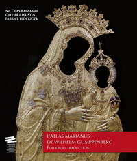 L'Atlas Marianus de Wilhelm Gumppenberg - édition et traduction