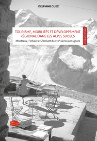 TOURISME, MOBILITES ET DEVELOPPEMENT REGIONAL DANS LES ALPES SUISSES, MISE EN SCENE ET VALEUR TERRIT