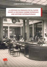 La défense du paradis fiscal suisse avant la Seconde guerre mondiale, une histoire internationale - analyse de la politique helvétique dans les négociations sur la double imposition et l'évasion fi