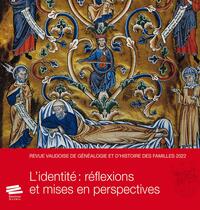 REVUE VAUDOISE DE GENEALOGIE ET D'HISTOIRE DES FAMILLES 2022, 35E ANNEE - L'IDENTITE : REFLEXIONS ET