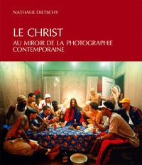 LE CHRIST AU MIROIR DE LA PHOTOGRAPHIE CONTEMPORAINE