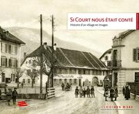 SI COURT NOUS ETAIT CONTE - HISTOIRE D'UN VILLAGE EN IMAGES
