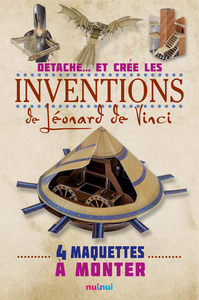 DÉTACHE... ET CRÉE LES INVENTIONS DE LÉONARD DE VINCI