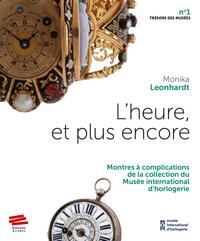 L'HEURE, ET PLUS ENCORE - MONTRES A COMPLICATIONS DE LA COLLECTION DU MUSEE INTERNATIONAL D'HORLOGER