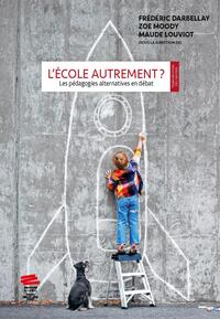 L'ECOLE AUTREMENT? - LES PEDAGOGIES ALTERNATIVES EN DEBAT