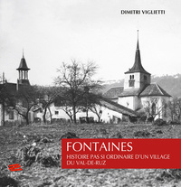 FONTAINES. HISTOIRE PAS SI ORDINAIRE D'UN VILLAGE DU VAL-DE-RUZ