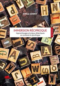 IMMERSION RECIPROQUE - APPRENTISSAGES ET ENJEUX DIDACTIQUES EN CONTEXTE BI-PLURILINGUE