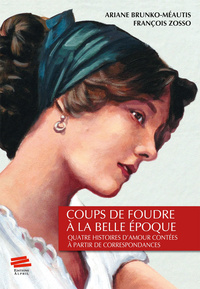 Coups de foudre à la Belle Époque - quatre histoires d'amours contées à partir de correspondances conservées dans les Archives de la