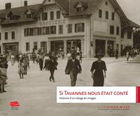 SI TAVANNES NOUS ETAIT CONTE - HISTOIRE D'UN VILLAGE EN IMAGES