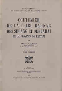 Coutumier de la tribu Bahnar, des Sedang et des Jarai de la province de Kontum (2 tomes)