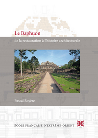 Le Baphuon, de la restauration à l’histoire architecturale