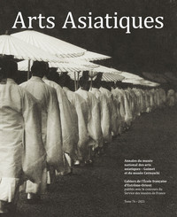 ARTS ASIATIQUES - T76 - ARTS ASIATIQUES N  76 (2021) - ANNALES DU MUSEE NATIONAL DES ARTS ASIATIQUES