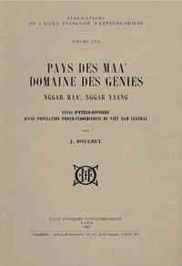 PAYS DES MAA' DOMAINE DES GENIES ESSAI D'ETHNO-HIST. D'UNE POPULATION PROTO-INDOCHINOISE DU VIET NAM