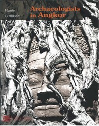 ARCHAEOLOGISTS IN ANGKOR, PHOTOGRAPHIC ARCHIVES OF THE ECOLE FRANCAISE OF EXTREME-ORIENT