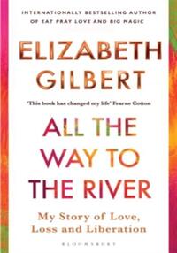ALL THE WAY TO THE RIVER*