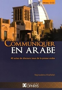 Communiquer en arabe - 40 actes de discours issus de la presse arabe