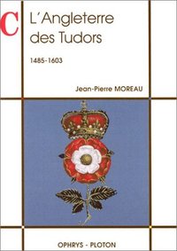 L' Angleterre des tudors 1485 - 1603