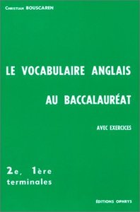 Le Vocabulaire anglais au baccalauréat - 22, 16, terminales, avec exercices...