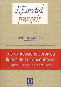 Les expressions verbales figées de la francophonie - Belgique, France, Québec et Suisse