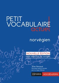 PETIT VOCABULAIRE ACTUEL - NORVEGIEN - NE AVEC EXERCICES ET CORRIGES