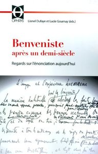 Benveniste après un demi-siècle - regards sur l'énonciation aujourd'hui