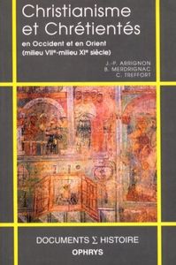 Christianisme et Chrétientés en Occident et en Orient (milieu VIIe-milieu XIe siècle)