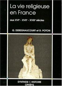 La vie religieuse en France aux XVIe, XVIIe, XVIIIe siècles