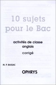 10 sujets pour le bac - activités de classe, anglais