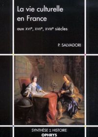 La vie culturelle en France aux XVIe, XVIIe, XVIIIe siècles