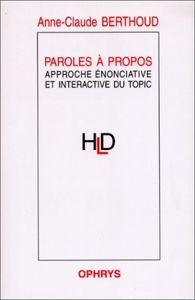 Paroles à propos - approche énonciative et interactive du topic