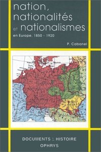 Nation, nationalités et nationalismes en Europe - 1850-1920