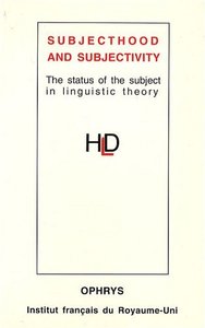 Subjecthood and subjectivity - the status of the subject in linguistic theory