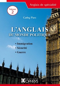 L'ANGLAIS DU MONDE POLITIQUE - IMMIGRATION ET NEGOCIATIONS, SECURITE, GUERRE