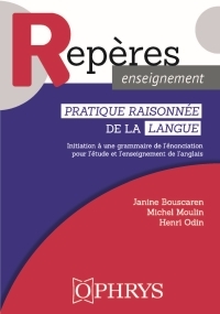 PRATIQUE RAISONNEE DE LA LANGUE - INITIATION A UNE GRAMMAIRE DE L'ENONCIATION POUR L'ETUDE ET L'ENSE