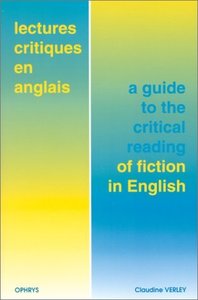 Lectures critiques en anglais - a guide to the critical reading of fiction in English