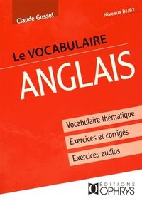 Le vocabulaire anglais - vocabulaire thématique, exercices et corrigés, exercices audios