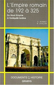 L'Empire romain de 192 à 325 - du Haut-Empire à l'Antiquité tardive