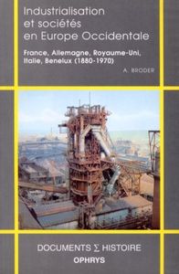 Industrialisation et sociétés en Europe occidentale - France, Allemagne, Royaume-Uni, Italie, Benelux (1880-1970)