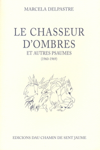 Le chasseur d’ombres et autres psaumes (1960-1969)