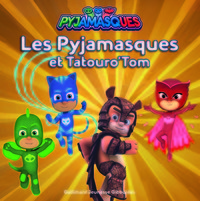 Les Pyjamasques et Tatouro'Tom