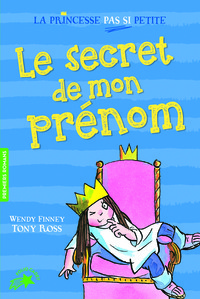 LA PRINCESSE PAS SI PETITE - T01 - LE SECRET DE MON PRENOM