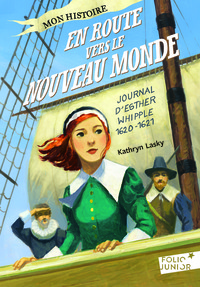 EN ROUTE VERS LE NOUVEAU MONDE - JOURNAL D'ESTHER WHIPPLE, 1620-1621