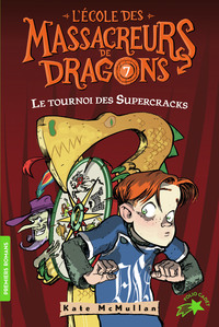 L'ECOLE DES MASSACREURS DE DRAGONS - T07 - LE TOURNOI DES SUPERCRACKS