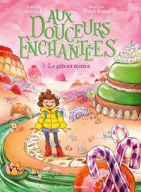 AUX DOUCEURS ENCHANTEES - VOL03 - LE GATEAU MIROIR