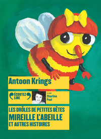 LES DROLES DE PETITES BETES - MIREILLE L'ABEILLE ET AUTRES HISTOIRES - AUDIO