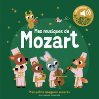 MES MUSIQUES DE MOZART - DES SONS A ECOUTER, DES IMAGES A REGARDER